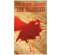 The Blood-Dimmed Tide Is Loosed
