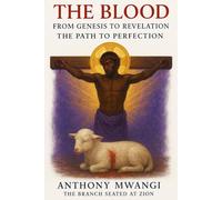 The Blood: From Genesis to Revelation - The Path to Perfection