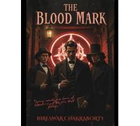 The Blood Mark : “Some marks are born of blood-and the sins that follow.”: A gripping Victorian detective thriller that blends gothic suspense, ritual murder, and the shadowed secrets of London