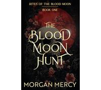 The Blood Moon Hunt: A Dark, Paranormal Romance