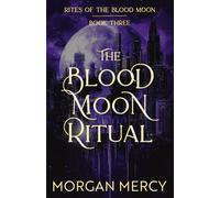 The Blood Moon Ritual: A Dark, Paranormal Romance