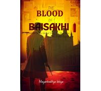 The Blood of Baisakhi: Udham Singh’s Untold Story: The Man Who Shook the British Empire