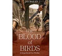 The Blood of Birds: A King David-Era Thriller: A King David-Era Thriller