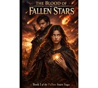 THE BLOOD OF FALLEN STARS: BOOK 1 OF THE FALLEN STARS SAGA