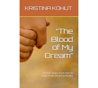 “The Blood of My Dream”: A Soul’s Diary: From Pain to Light, From Dream to Reality