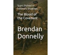 The Blood of the Covenant: Scars Etched in Ireland’s Shadows