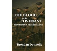 The Blood of the Covenant: Scars Etched in Ireland’s Shadows