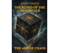 THE BLOOD OF THE IMMORTALS- THE ARK OF CHAOS
