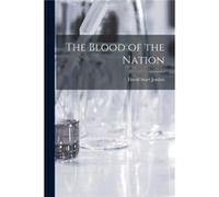 The Blood of the Nation - David Starr Jordan - Creative Media Partners LLC - Livre en Anglais David Starr JordanDavid Starr Jordan (Auteur)