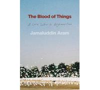 The Blood of Things: A Love Letter to Afghanistan