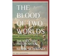THE BLOOD OF TWO WORLDS: THE VOICE THAT FREED A NATION