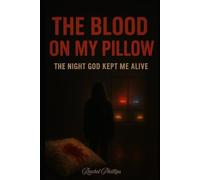 The Blood on The Pillow: A True Story of Murder, Faith, and the Night That Changed Everything