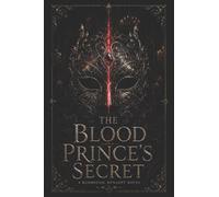 THE BLOOD PRINCE'S SECRET: A Bloodveil Dynasty Novel