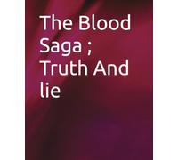 The Blood Saga ; Truth And lie