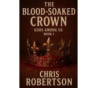 The Blood-Soaked Crown: Gods Among Us Book 1