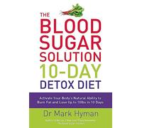 The Blood Sugar Solution 10-Day Detox Diet: Activate Your Body's Natural Ability to Burn fat and Lose Up to 10lbs in 10 Days