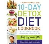 The Blood Sugar Solution 10Day Detox Diet Cookbook by Hyman & MD & Dr. Mark Hyman MD Dr. Mark (Auteur)