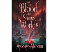 The Blood That Shapes Worlds