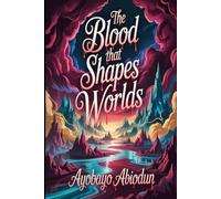 The Blood That Shapes Worlds
