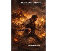 The Blood Tribunal: A Historical Novel of the Silesian Weavers' Revolt