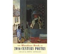 The Bloodaxe Book of 20th Century Poetry: From Britain and Ireland