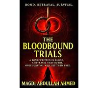 The Bloodbound Trials: A Blood-Bonded Enemies-to-Lovers Romantasy of Deadly Trials, Betrayal, and Scorching Fate