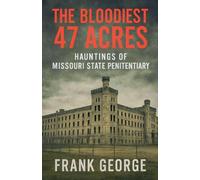 The Bloodiest 47 Acres Hauntings Of Missouri State Penitentiary