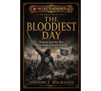 The Bloodiest Day: Towton and the War That Made Edward IV King