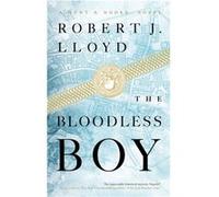 The Bloodless Boy by Robert J. Lloyd Robert J. Lloyd (Auteur)
