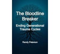 The Bloodline Breaker: End Generational Trauma and Reclaim Your True Power
