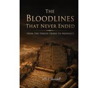 The Bloodlines That Never Ended: From the Twelve Tribes to Prophecy