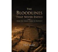 The Bloodlines That Never Ended: From the Twelve Tribes to Prophecy