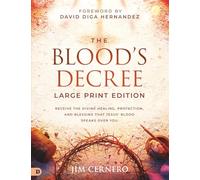 The Blood's Decree (Large Print Edition): Receive the Divine Healing, Protection, and Blessing that Jesus' Blood Speaks Over You
