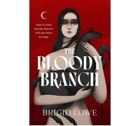 The Bloody Branch A gorgeously dark and magical novel inspired by three Celtic heroines - Brigid Lowe - Vintage digital - ebook (ePub) - Livre