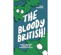 The Bloody British: A Well-Meaning Guide to an Awkward Nation