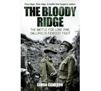 The Bloody Ridge The Battle for Lone Pine, Gallipoli's Fiercest Fight - Simon Cameron - Big Sky Publishing - ebook (ePub) - Livre