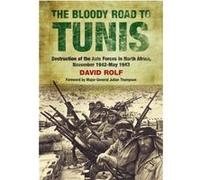The Bloody Road To Tunis: Destruction Of The Axis Forces In North Africa, November 1942-May 1943 (Paperback) David Rolf, (Auteur)