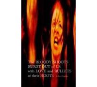 The Bloody Shoots Burst Out Of Us With Love And Bullets At Their Root Paperback Book By John Hughes