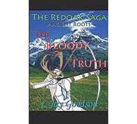 The Bloody Truth (The Redoak Saga: Ancient Roots)