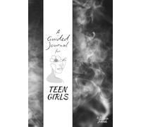 The Bloom Journals: A Guided Journal for Teen Girls: A Guided Journey with Real Talk, Helpful Tools, and Empowering Prompts for Teen Girls