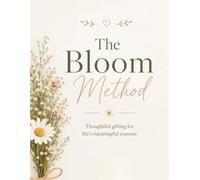The Bloom Method: Thoughtful Gifting Guide for Life's Meaningful Seasons