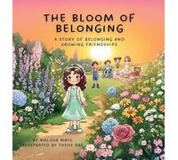 The Bloom of Belonging: A Story of Belonging and Growing Friendships