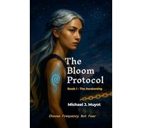 The Bloom Protocol - Book I - The Awakening