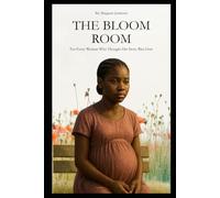 The Bloom Room: For Every Woman Who Thought Her Story Was Over
