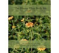 The Bloom That Built Me: Faith, Family, and the Flowers That Grew a Dream