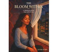 The Bloom Within: An Adult Coloring Book for Relaxation & Reflection