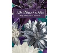 The Bloom Within: Daily Reflections of the Heart