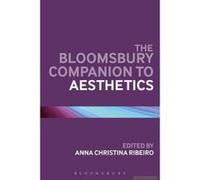 The Bloomsbury Companion to Aesthetics - [Version Originale] Anna Christina Ribeiro (Auteur)