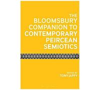 The Bloomsbury Companion To Contemporary Peircean Semiotics
