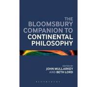 The Bloomsbury Companion to Continental Philosophy - [Version Originale] John O Maoilearca, Beth Lord (Auteur)